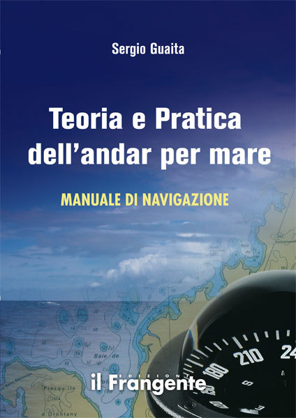 Manuale di navigazione di teoria e pratica dell'andar per mare